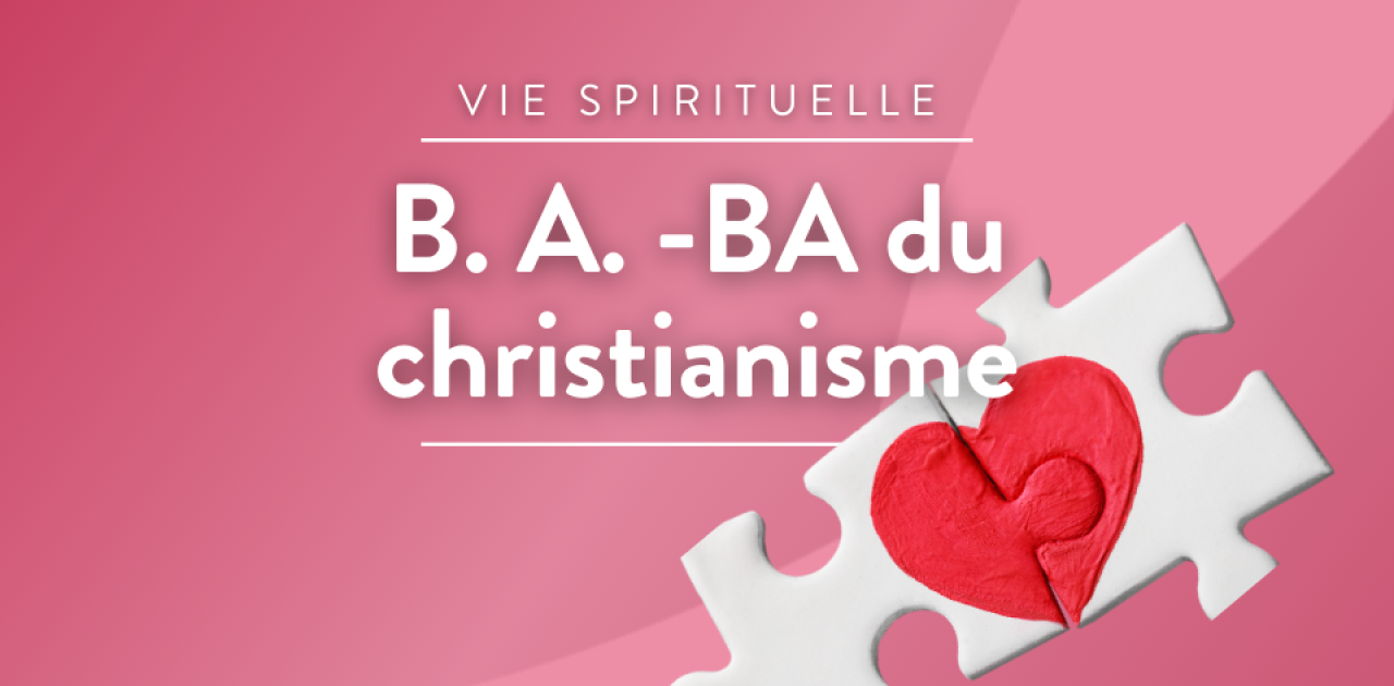 B. A. -BA Du Christianisme | RCF